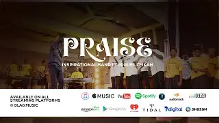 PRAISE  - OLAG Inspirational Band  FT  Miguel