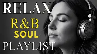 【R&B Soul】Calm R&B Soul Collection &ndash; Relaxing Tunes & Gentle Rhythms for Focus