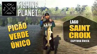 Fishing Planet - Pic&atilde;o Verde &Uacute;nico  |  Lago Saint Croix