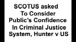 SCOTUS Asked to Consider Public's Confidence in Criminal Justice System, Hunter v US (Opinion)