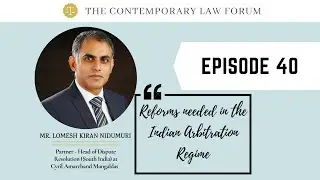 TCLF ONE-ON-ONE| Ep. 40| Reforms needed in the Indian Arbitration Regime| Mr. Lomesh Kiran Nidimuri