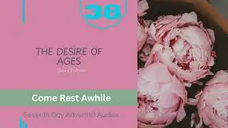 DESIRE OF AGES Audio | EGW Audiobook |  Chapter 38
