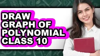 How to Draw Graph of Polynomial Class 10 (easy Method)