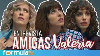 VALERIA 2 | Teresa Riott, Paula Malia y Silma López desvelan el cambio en el grupo de amigas