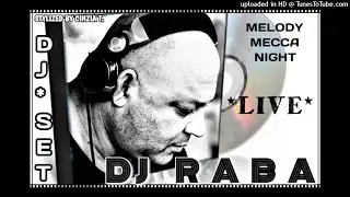 DJ RABA@MELODY MECCA NIGHT - DJ SET 