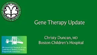 21 - Gene Therapy Update by Dr. Christy Duncan (Boston Children's Hospital)