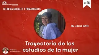 Gente de Ciencia: Trayectoria de los estudios de la mujer. Dra. Ana Lau Jaiven