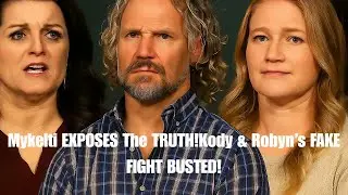 Mykelti EXPOSES: Kody & Robyn&rsquo;s FAKE FIGHT BUSTED! | #SisterWives #TLCDrama