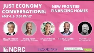 Just Economy Conversations:  New Frontiers in Financing Homes