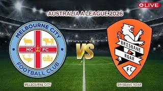 🔴Live Melbourne City Vs Brisbane Roar | Australia A-League 2026 | Live Score