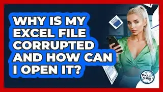Why Is My Excel File Corrupted And How Can I Open It? - Docs and Sheets Pro