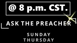 LIVE BIBLE STUDY - ASK THE PREACHER - REAL QUESTIONS. REAL PEOPLE. REAL ANSWERS.