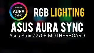 Asus Aura sync with Strix Z270f Motherboard & Trident Z RGB Memory