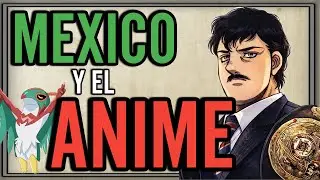 EL ANIME QUIERE MUCHO A MEXICO