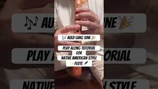 🎶&rsquo;Auld Lang Sine&rsquo; play along tutorial for Native American style flute 🪶