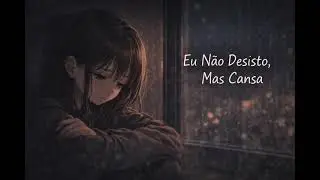 Eu não desisto, mas cansa.. 