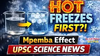 Mpemba Effect in News | Hot Water Freezes Faster? | UPSC Science Current Affairs by Anil Mishra