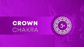 🕉️ Crown Chakra Explained | Meaning, Location, Symbol, Imbalance, Healing, Yoga & Affirmations