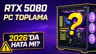 UZUN YILLAR YETECEK BİLGİSAYAR! RTX 5080 Pc Toplama Rehberi 2026