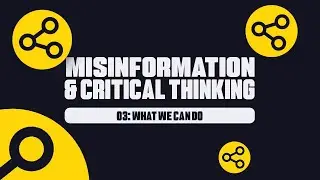 Misinformation & Critical Thinking Chapter 3: What We Can Do