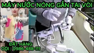 Máy Nước Nóng Trực Tiếp Gắn Tại Vòi Rửa – Làm Nóng Nhanh, An Toàn, Tiết Kiệm Điện