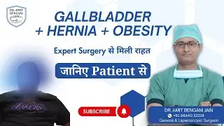 Obesity, Hernia & Gallbladder Stone Surgery | Expert Laparoscopic Success | Dr Amit Bengani Jain
