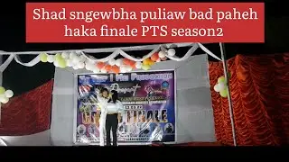 Shad sngewbha i puliaw bad paheh haka finale P.T.S s-2