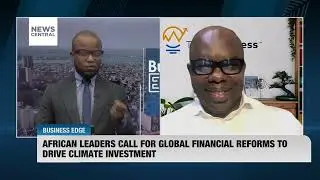 African Leaders Call For Global Financial Reforms To Drive Climate Investment | Business Edge