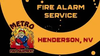 Fire Alarm Inspections Henderson NV Metro Fire Equipment 702.972.0676