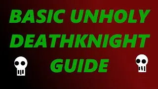 Beginner's Guide to Unholy DK (Warlords of Draenor)