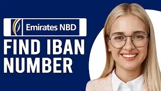 How To Find IBAN Number Emirates NBD (How Do I Find Emirates NBD IBAN Number)