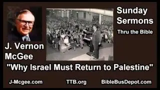 Why Israel Must Return to Palestine - J Vernon McGee - FULL Sunday Sermons