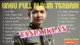 UNGU FULL ALBUM | TERBAIK | TANPA IKLAN |