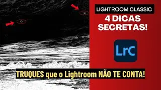 Lightroom Classic DESCOMPLICADO: 4 Dicas SECRETAS (A #4 &eacute; minha favorita!)