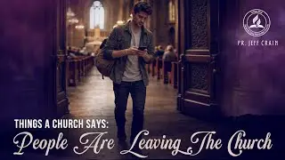 THINGS A CHURS SAYS:  PEOPLE ARE LEAVING THE CHURCH