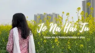 Jo Na Hai Tu | Young Sol X therohitsinger X Epiic | Official Video | Latest Hindi Song | 2025