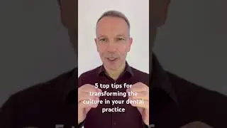 5 top tips for transforming the culture in your dental practice #leadership #dentistry #culture