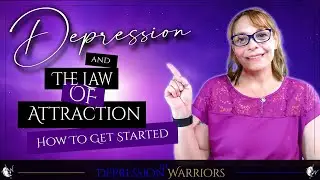 Depression and Getting Started with the Law of Attraction