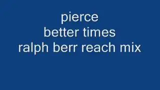 pierce better times ralph berr reach mix