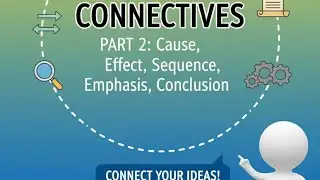 Connectives in English &ndash; Part 2 | Cause, Effect, Sequence, Emphasis & Conclusion