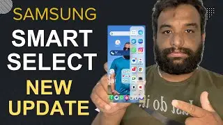 Samsung Smart Select The Ultimate Guide to the New Update