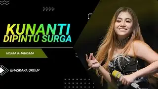 KUNANTI DIPINTU SURGA - RISMA KHARISMA | BHASKARA GROUP