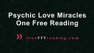 Psychic Love Miracles One Free Reading @ free777reading.com
