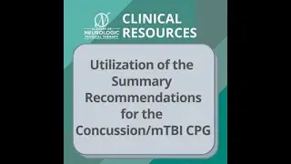 Utilization of the Summary Recommendations for the Concussion/mTBI CPG