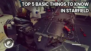 Top 5 Basic Things To Know in Starfield to get you started!
