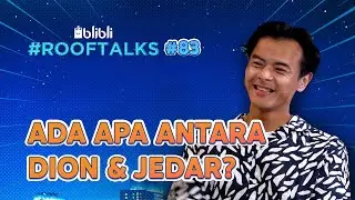 Dion 2 Tahun Gak Dapet Kerjaan, Kok Bisa? || Blibli RoofTalks Eps.83 - Dion Wiyoko