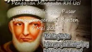 Pengajian Mingguan KH Uci Turtusi, Cilongok, Pasar Kemis, Tangerang, Banten. 07 Mei 2017