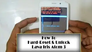 How To Hard-Reset & Unlock Password Of Lava Iris Atom 3 (2017)