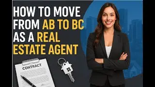 How to Move from Alberta to BC as a Real Estate Agent: A Complete Step-by-Step Guide|