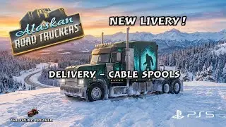 Alaskan Road Truckers PS5 |3.| New Livery! | Delivery- Cable Spools #alaskanroadtruckers #roadstudio
